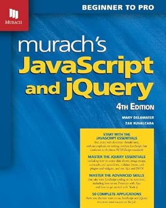 murachs javascript and jquery 1st edition zak ruvalcaba ,mary delamater 1943872627, 978-1943872626