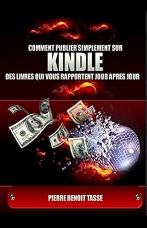 comment publier simplement sur kindle des livres qui vous rapportent jour apres jour 1st edition pierre