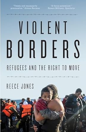 violent borders refugees and the right to move 1st edition reece jones 1784784745, 978-1784784744