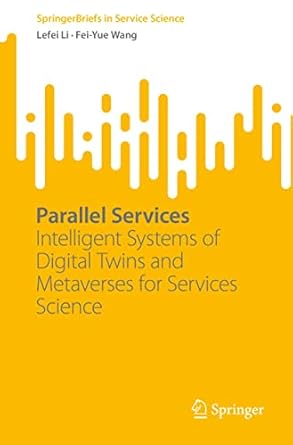 parallel services intelligent systems of digital twins and metaverses for services science 1st edition lefei