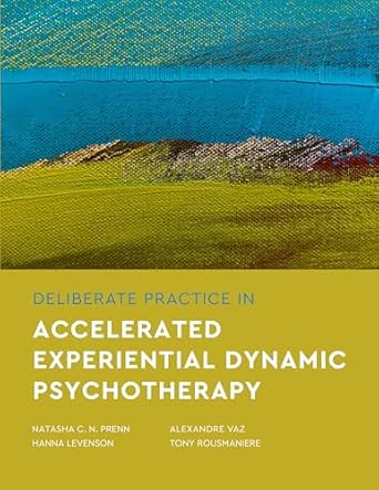 deliberate practice in accelerated experiential dynamic psychotherapy 1st edition natasha c n prenn ,hanna
