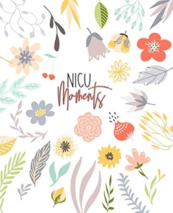 nicu moments daily journal for nicu moms and parents 1st edition sue's awesome journals 1652900128,