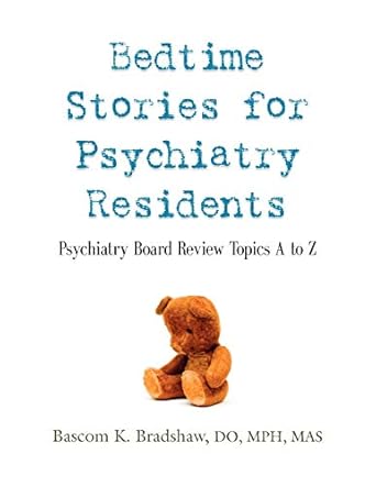 bedtime stories for psychiatry residents psychiatry board review topics a to z 1st edition bascom k bradshaw