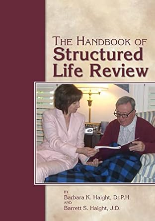 the handbook of structured life review 1st edition barbara k haight ,barrett s haight 1932529276,