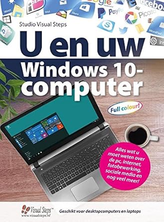 u en uw windows 10 computer alles wat u moet weten over de pc internet fotobewerking sociale media en nog