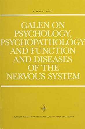 galen on psychology psychopathology and function and diseases of the nervous system an analysis of his