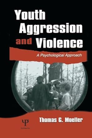 youth aggression and violence 1st edition thomas g moeller 0805837140, 978-0805837148