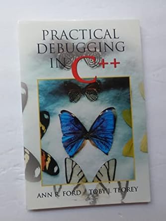 practical debugging in c++ 1st edition ann r ford ,toby j teorey 0130653942, 978-0130653949