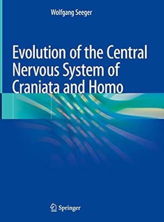 evolution of the central nervous system of craniata and homo 1st edition wolfgang seeger 3030152154,