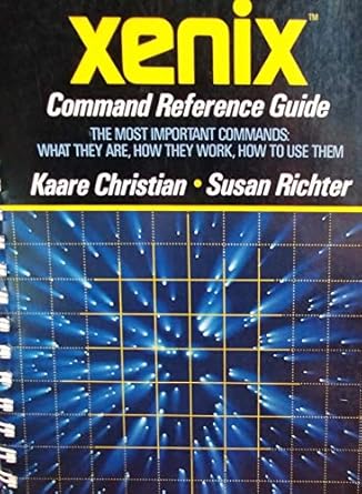 the xenix command reference guide 1st edition kaare christian ,susan richter 0471617075, 978-0471617075