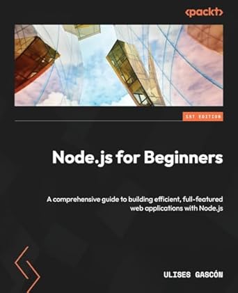 node js for beginners a comprehensive guide to building efficient full featured web applications with node js