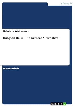 ruby on rails die bessere alternative 1st edition gabriele wichmann 3638797473, 978-3638797474