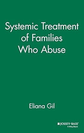 systemic treatment of families who abuse 1st edition eliana gil 0787901539, 978-0787901530