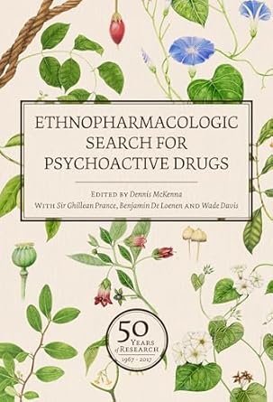 ethnopharmacologic search for psychoactive drugs 50 years of research 1st edition dr dennis mckenna phd