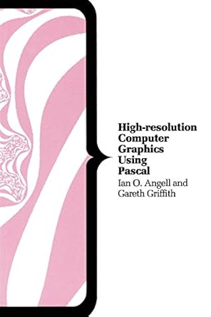high resolution computer graphics using pascal 1st edition i angell ,g griffith 0333442415, 978-0333442418