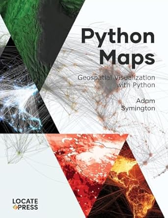 python maps geospatial visualization with python 1st edition adam symington ,tyler mitchell 1998414078,