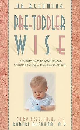 on becoming pretoddlerwise from babyhood to toddlerhood 1st edition gary ezzo ,robert bucknam 1932740112,