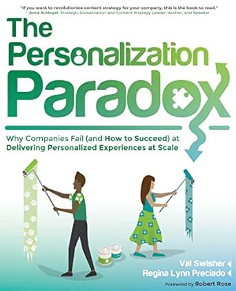 the personalization paradox why companies fail at delivering personalized experiences at scale 1st edition