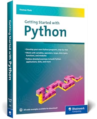 getting started with python step by step guide for beginners to learn core concepts and build real world