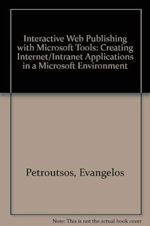 interactive web publishing with microsoft tools creating internet content and applications with microsofts