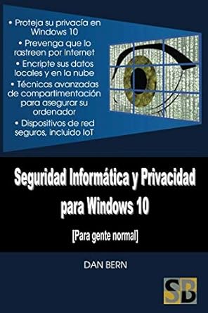 seguridad informatica y privacidad para windows 10 para gente normal 1st edition dan bern 1999539915,