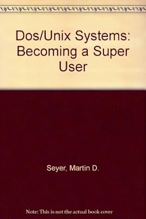 dos/unix systems becoming a super user 1st edition martin d seyer 0132186454, 978-0132186452