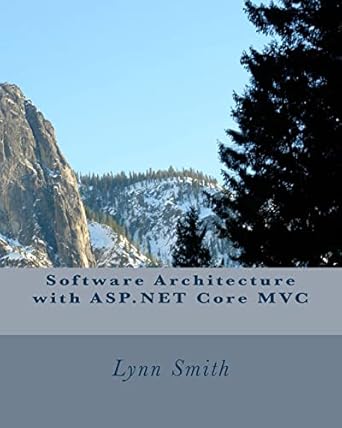 software architecture with asp net core mvc 1st edition lynn smith 1985041812, 978-1985041813