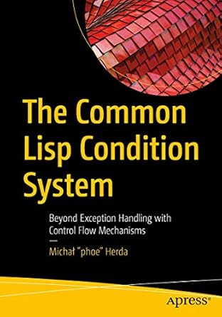 the common lisp condition system beyond exception handling with control flow mechanisms 1st edition michal