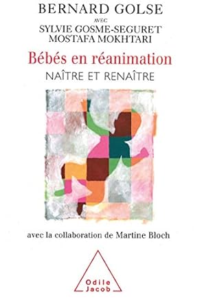 babies in intensive care born and reborn / bebes en reanimation naitre et renaitre 1st edition bernard golse