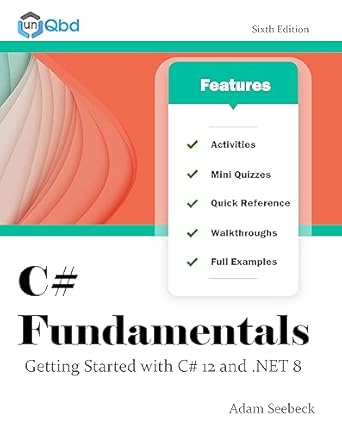 c# fundamentals getting started with c# 12 and net 8 1st edition adam seebeck 1954086245, 978-1954086241