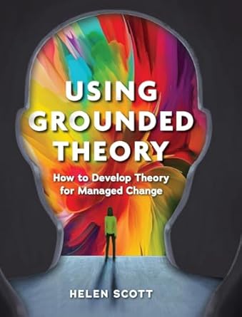 using grounded theory how to develop theory for managed change 1st edition helen scott ,richard ekins ,barry