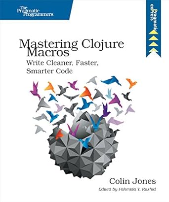 mastering clojure macros write cleaner faster smarter code 1st edition colin jones 1941222226, 978-1941222225