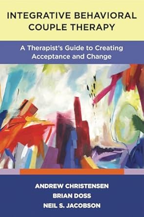 integrative behavioral couple therapy a therapists guide to creating acceptance and change 1st edition andrew