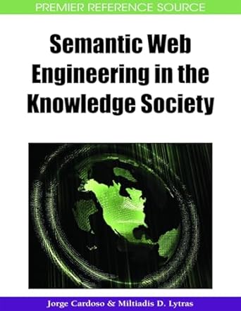 semantic web engineering in the knowledge society 1st edition jorge cardoso ,miltiadis d lytras 1605661120,
