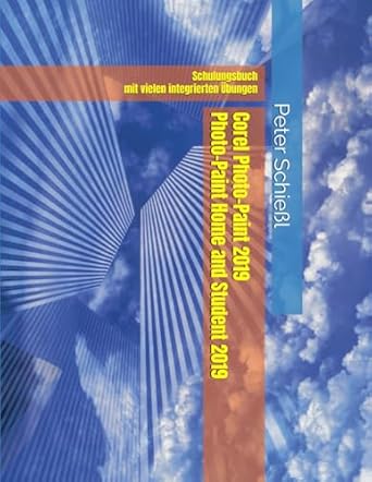 corel photo paint 2019 and photo paint home and student 2019 schulungsbuch mit vielen integrierten ubungen