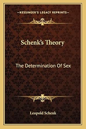 schenks theory the determination of sex 1st edition leopold schenk 1162945443, 978-1162945446