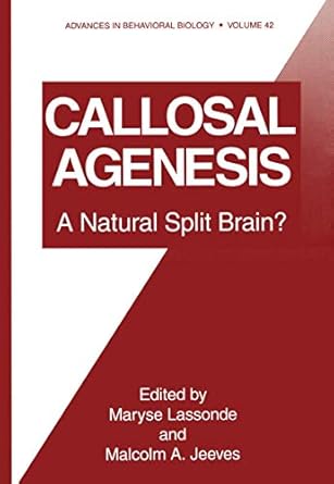 callosal agenesis a natural split brain 1st edition malcolm jeeves ,maryse lassonde 030644660x, 978-0306446603