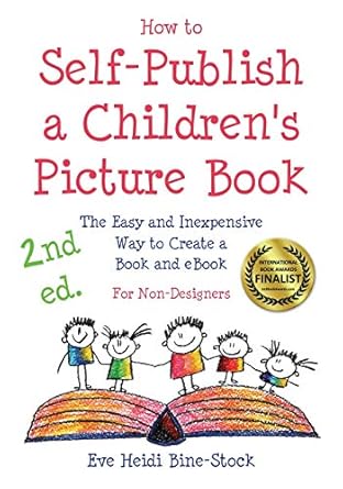 how to self publish a childrens picture book 2nd ed the easy and inexpensive way to create a book and ebook