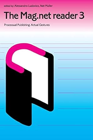 the mag net reader 3 processual publishing actual gestures 1st edition alessandro ludovico ,nat muller