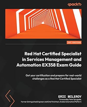 red hat certified specialist in services management and automation ex358 exam guide get your certification