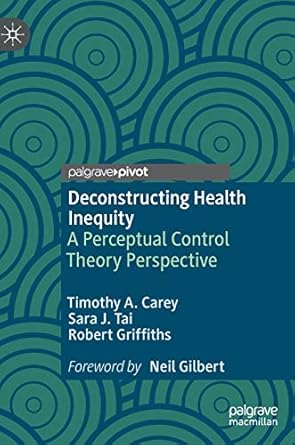 deconstructing health inequity a perceptual control theory perspective 1st edition timothy a carey ,sara j