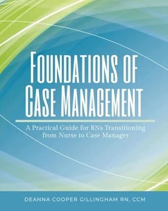 foundations of case management a practical guide for rns transitioning from nurse to case manager 1st edition