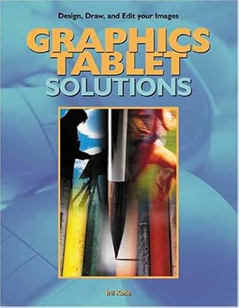 graphics tablet solutions 1st edition iril kolle 1929685149, 978-1929685141
