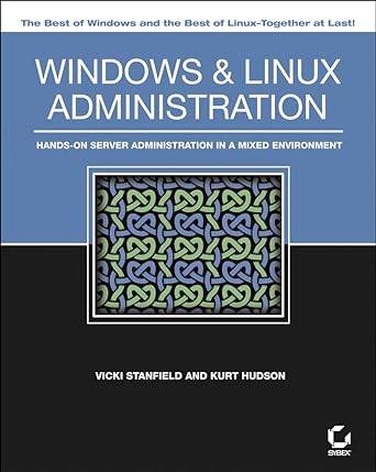 windows and linux administration hands on server administration in a mixed environment 1st edition scott