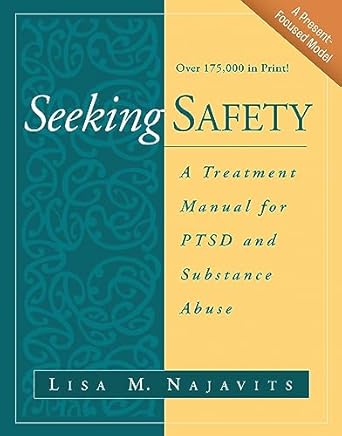seeking safety a treatment manual for ptsd and substance abuse 1st edition lisa m najavits 1572306394,