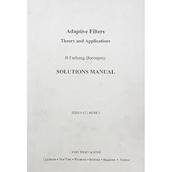solution manual to accompany adaptive filters theory and applications 1st edition behrouz farhang boroujeny