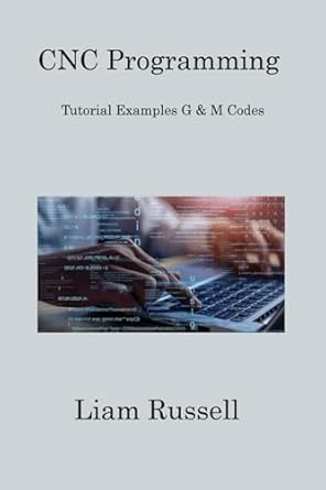 cnc programming tutorial examples g and m codes 1st edition liam russell ,sqlpy wizard 1806253712,