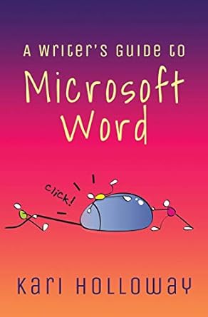 the writers guide to microsoft word 1st edition kari holloway 1733790292, 978-1733790291