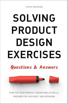 solving product design exercises questions and answers 1st edition artiom dashinsky 1977000428, 978-1977000422