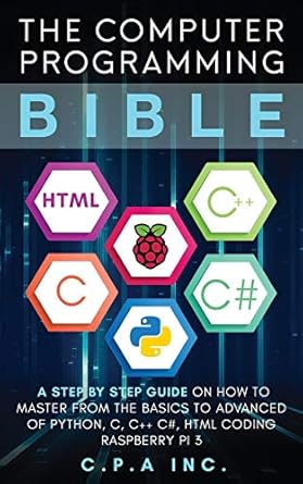 computer programming bible a step by step guide on how to master from the basics to advanced of python c c++